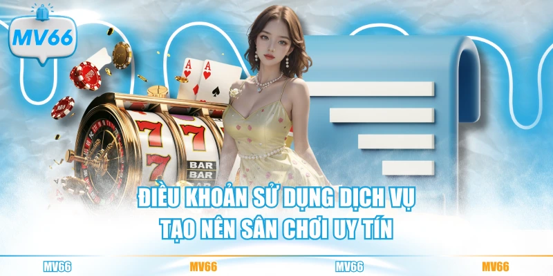 Điều khoản và điều kiện tạo nên sân chơi uy tín