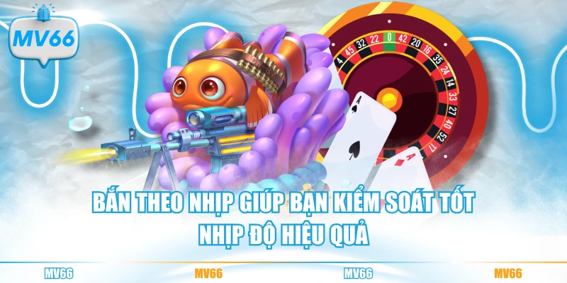 Bắn theo nhịp hợp lý gia tăng cơ hội chiến thắng