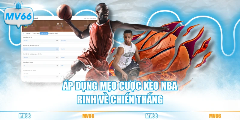 Áp dụng mẹo cược kèo NBA rinh về chiến thắng
