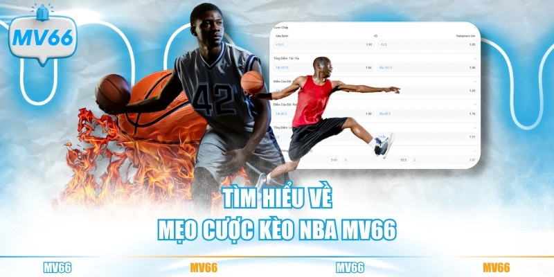 Tìm hiểu về mẹo cược kèo NBA MV66
