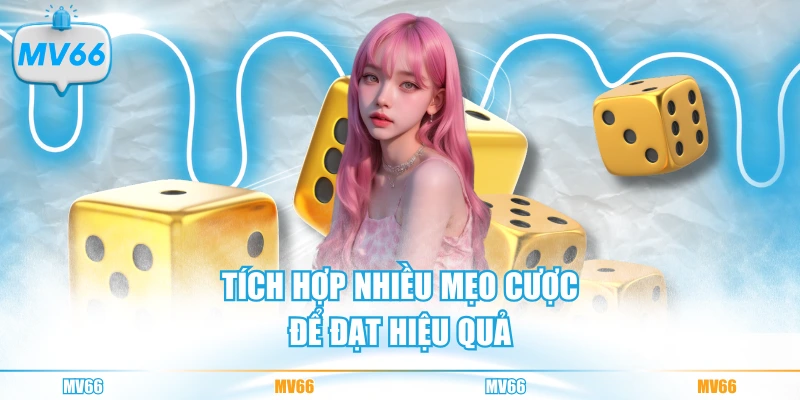 Tích hợp nhiều mẹo cược để đạt hiệu quả